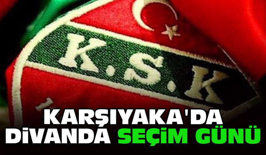 Karşıyaka'da divanda seçim günü