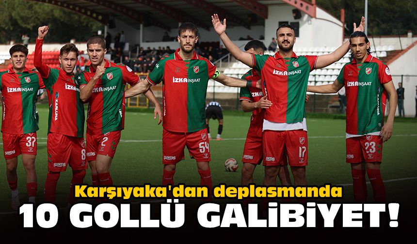 Karşıyaka'dan deplasmanda 10 gollü galibiyet!