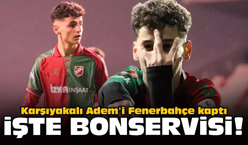 Karşıyakalı Adem'i Fenerbahçe kaptı: İşte bonservisi!