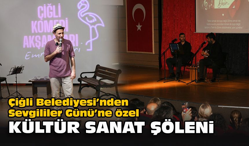 Çiğli Belediyesi’nden Sevgililer Günü’ne özel kültür sanat şöleni