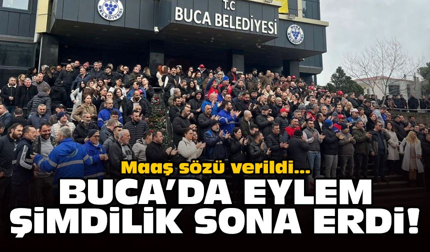 Maaş sözü verildi: Buca'da eylem şimdilik sona erdi!
