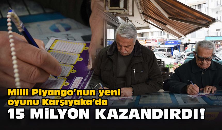 Milli Piyango’nun yeni oyunu Karşıyaka’da 15 milyon kazandırdı!