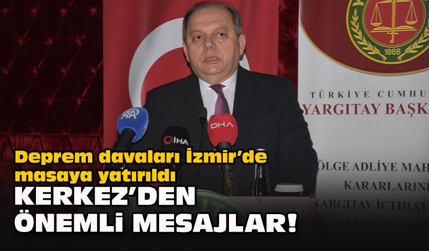 Deprem davaları İzmir’de masaya yatırıldı... Kerkez'den önemli mesajlar!
