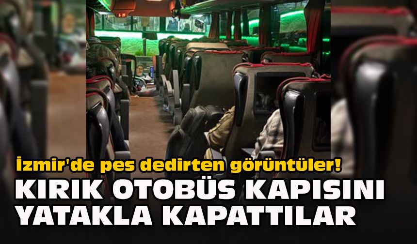 İzmir'de pes dedirten görüntüler! Kırık otobüs kapısını yatakla kapattılar
