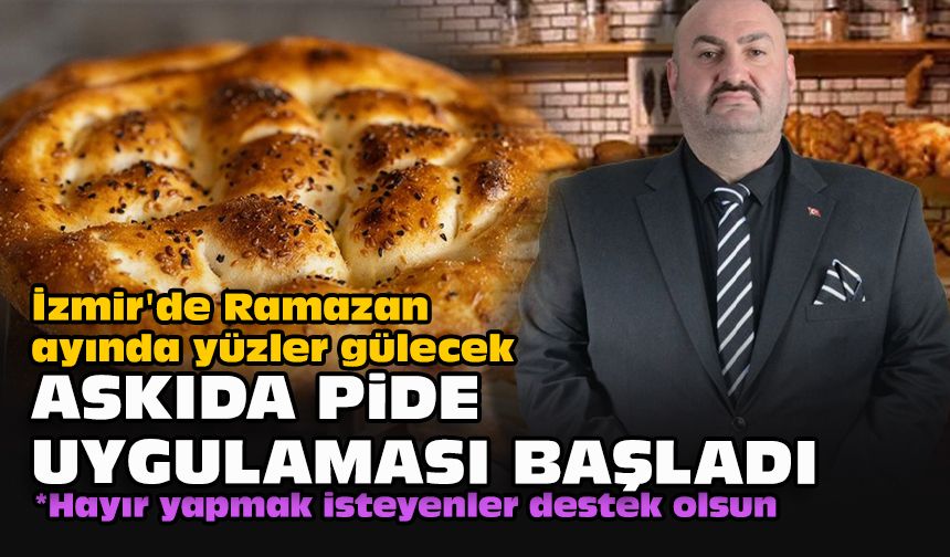 İzmir'de Ramazan ayında yüzler gülecek... Askıda pide uygulaması başladı