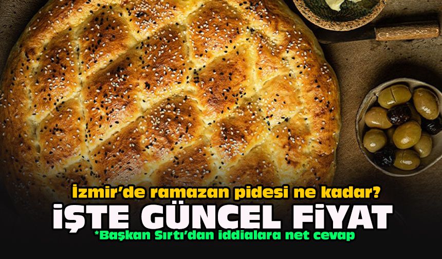 İzmir’de ramazan pidesi ne kadar? İşte güncel fiyat