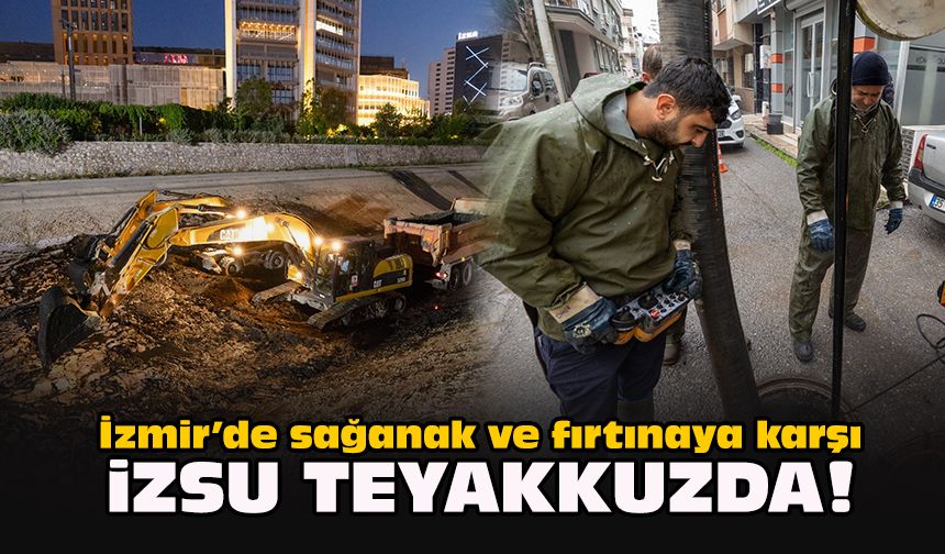 İzmir’de sağanak ve fırtınaya karşı İZSU teyakkuzda!