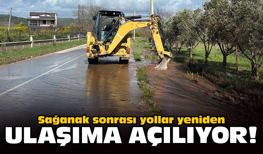 Sağanak sonrası yollar yeniden ulaşıma açılıyor