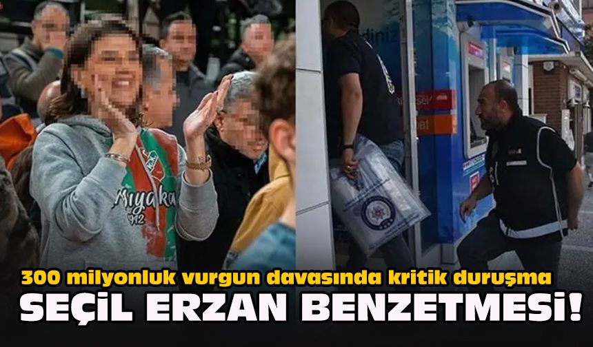 300 milyonluk vurgun davasında kritik duruşma... Seçil Erzan benzetmesi!