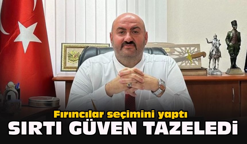 Fırıncılar seçimini yaptı... Sırtı güven tazeledi