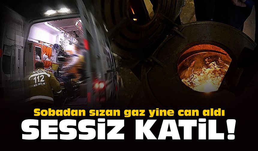 Sobadan sızan gaz yine can aldı: Sessiz katil!