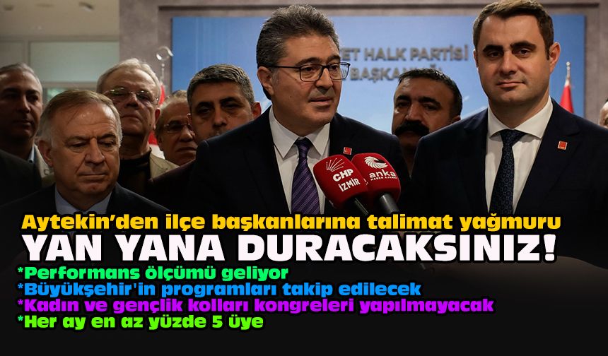 Aytekin’den ilçe başkanlarına talimat yağmuru... Yan yana duracaksınız!