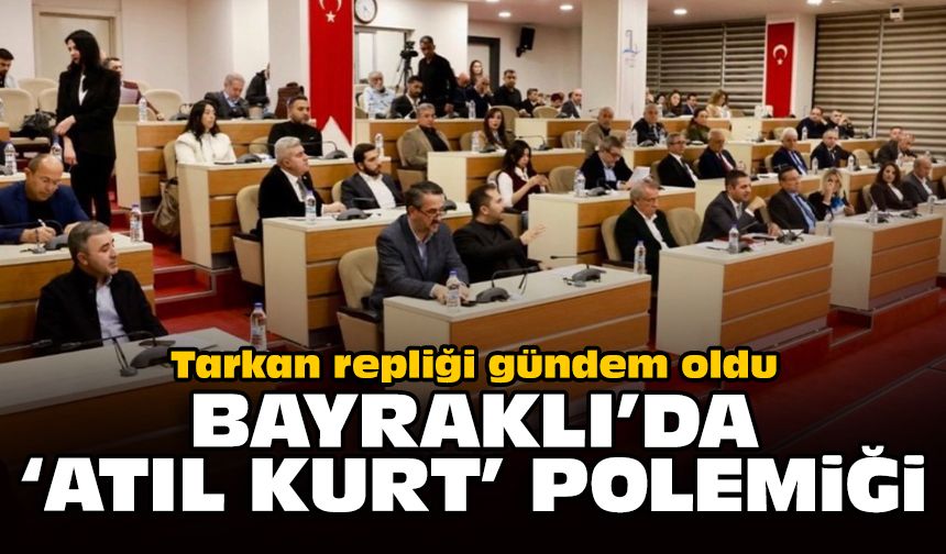 Tarkan repliği gündem oldu: Bayraklı’da ‘Atıl Kurt’ polemiği