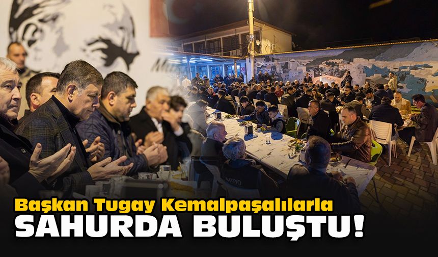 Başkan Tugay Kemalpaşalılarla sahurda buluştu!