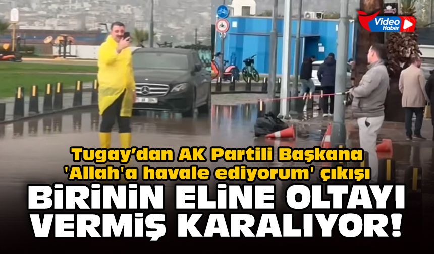 Tugay AK Partili Başkana 'Allah'a havale ediyorum' çıkışı: Birinin eline oltayı vermiş karalıyor!