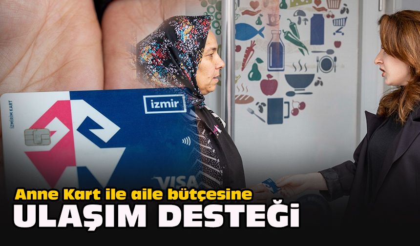 Anne Kart ile aile bütçesine ulaşım desteği