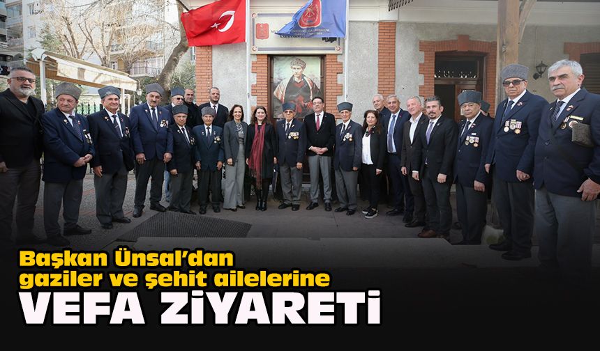 Başkan Ünsal’dan gaziler ve şehit ailelerine vefa ziyareti