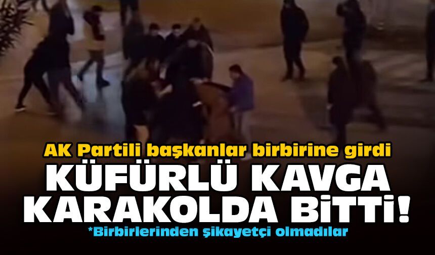 AK Partili başkanlar birbirine girdi: Küfürlü kavga, karakolda bitti!