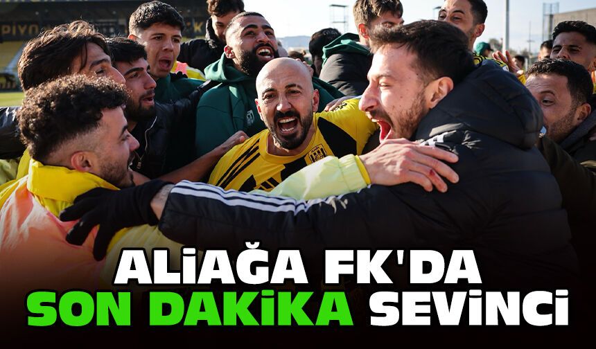 Aliağa FK'da son dakika sevinci