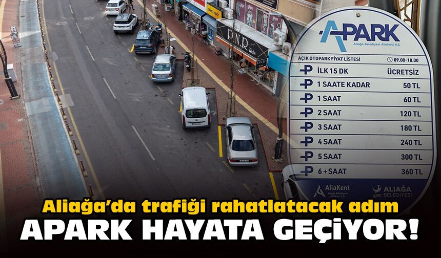 Aliağa’da trafiği rahatlatacak adım: Apark hayata geçiyor