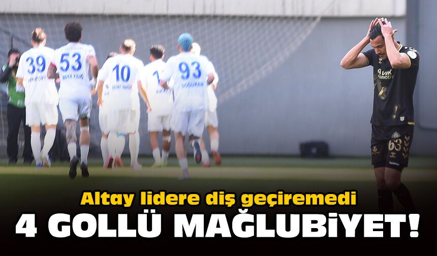 Altay lidere diş geçiremedi: 4 gollü mağlubiyet!