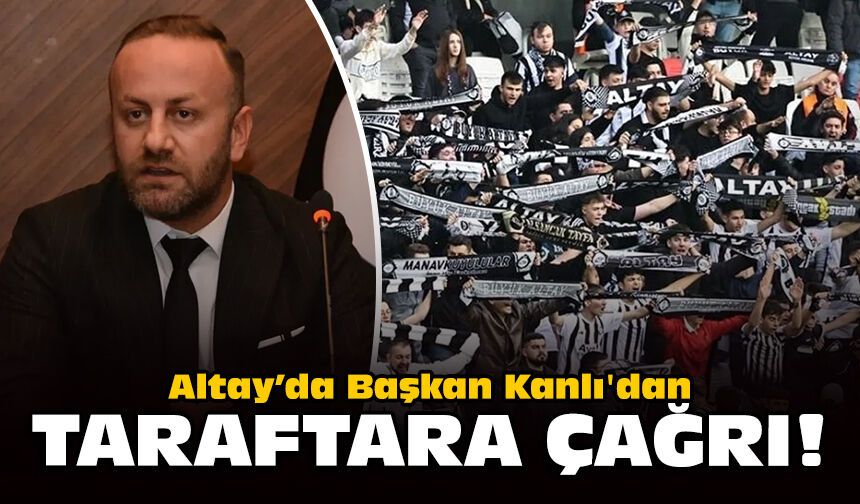 Altay’da Başkan Kanlı'dan taraftara çağrı
