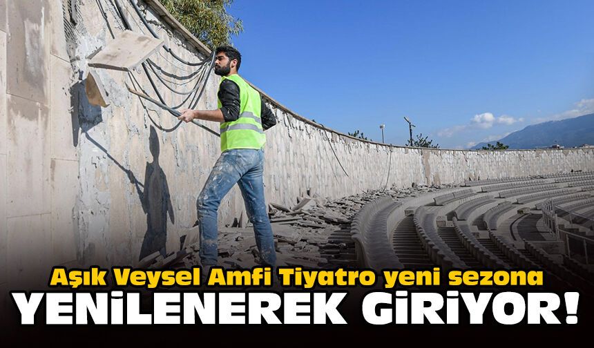 Aşık Veysel Amfi Tiyatro yeni sezona yenilenerek giriyor