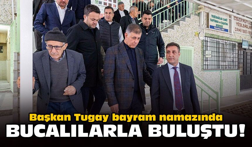 Başkan Tugay bayram namazında Bucalılarla buluştu