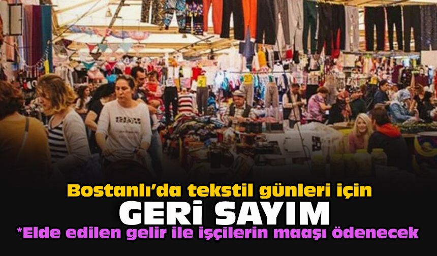 Bostanlı’da tekstil günleri için geri sayım
