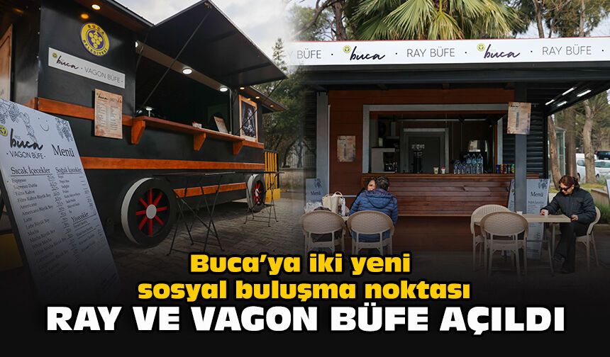 Buca’ya iki yeni sosyal buluşma noktası: Ray ve Vagon büfe açıldı
