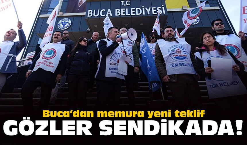 Buca’dan memura yeni teklif: Gözler sendikada!