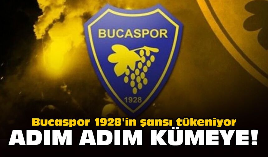Bucaspor 1928'in şansı tükeniyor: Adım adım kümeye!