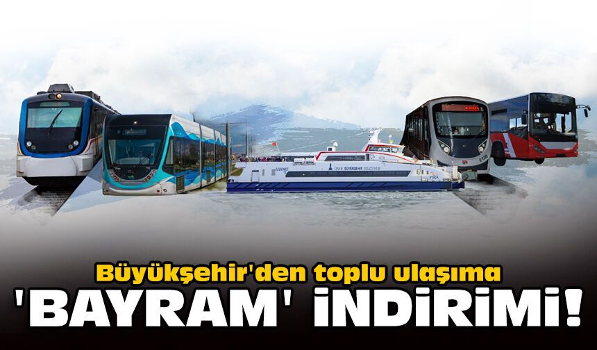 Büyükşehir'den toplu ulaşıma 'bayram' indirimi!