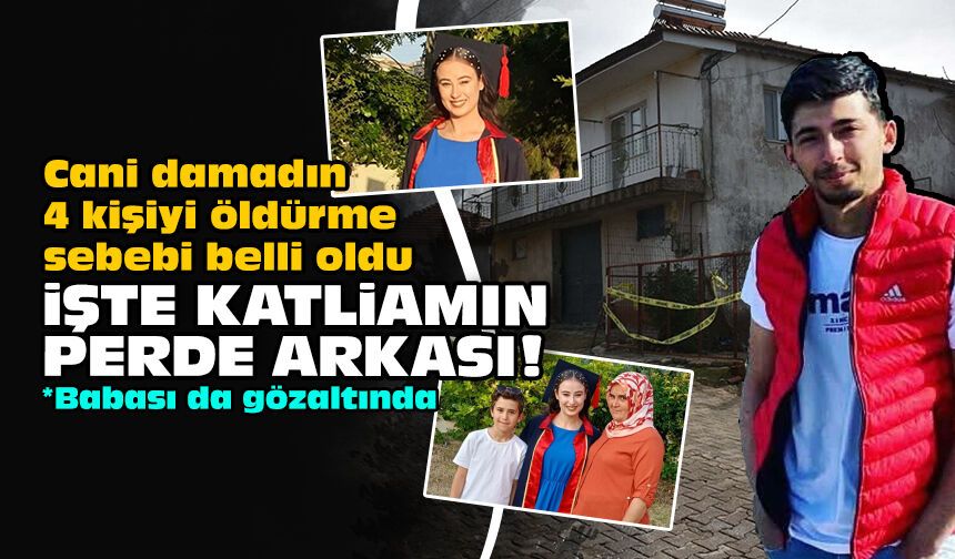 Cani damadın 4 kişiyi öldürme sebebi belli oldu: İşte katliamın perde arkası!