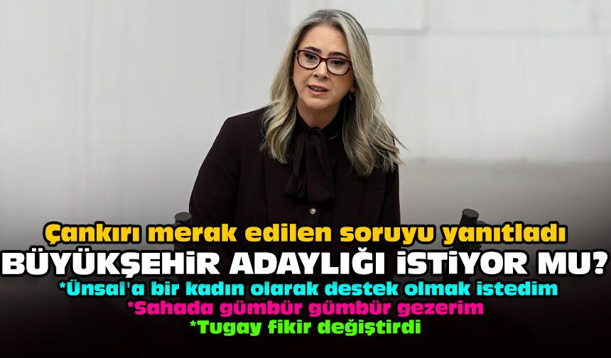 Çankırı merak edilen soruyu yanıtladı: Büyükşehir adaylığı istiyor mu?