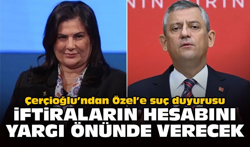 Çerçioğlu’ndan Özel’e suç duyurusu: İftiraların hesabını yargı önünde verecek