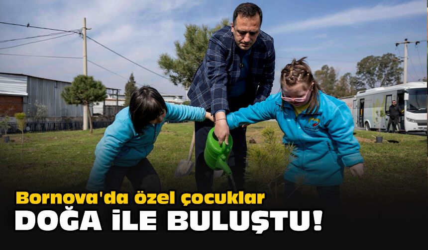 Bornova'da özel çocuklar doğa ile buluştu!