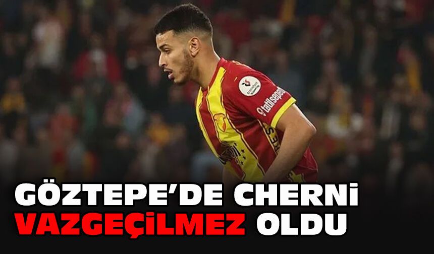 Göztepe’de Cherni vazgeçilmez oldu!