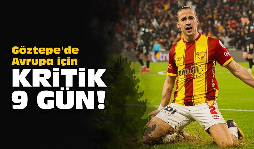 Göztepe'da Avrupa için kritik 9 gün!