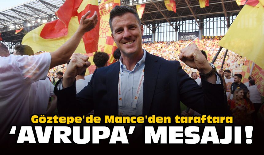 Göztepe'de Mance'den taraftara 'Avrupa' mesajı!