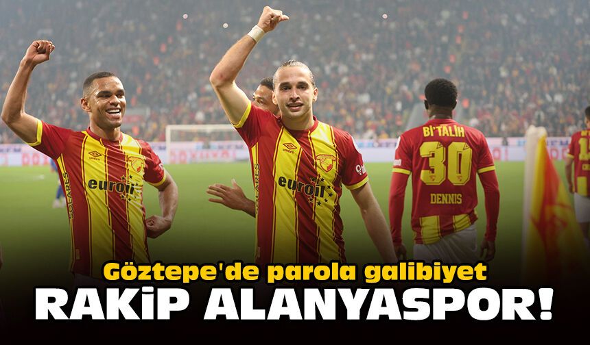 Göztepe'de parola galibiyet: Rakip Alanyaspor!