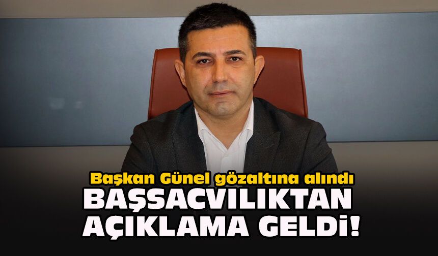 Başkan Günel gözaltına alındı... Başsavcılıktan açıklama geldi!