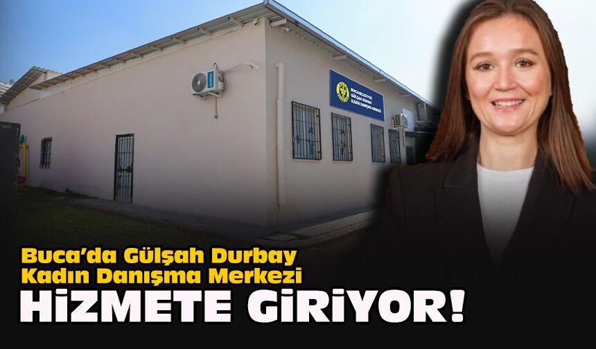 Buca’da Gülşah Durbay Kadın Danışma Merkezi hizmete giriyor!