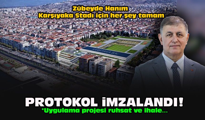 Zübeyde Hanım Karşıyaka Stadı için her şey tamam... Protokol imzalandı!