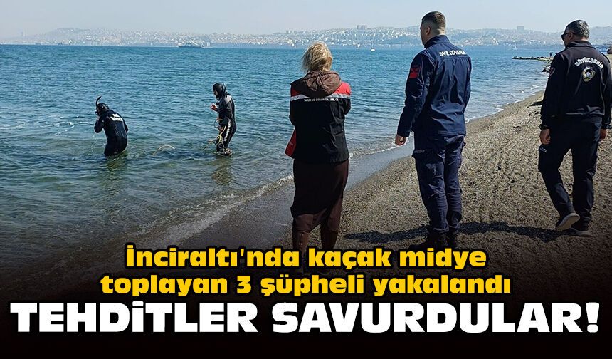 İnciraltı'nda kaçak midye toplayan 3 şüpheli yakalandı: Tehditler savurdular!