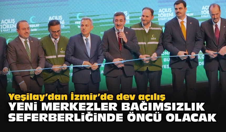 Yeşilay’dan İzmir’de dev açılış: Yeni merkezler bağımsızlık seferberliğinde öncü olacak