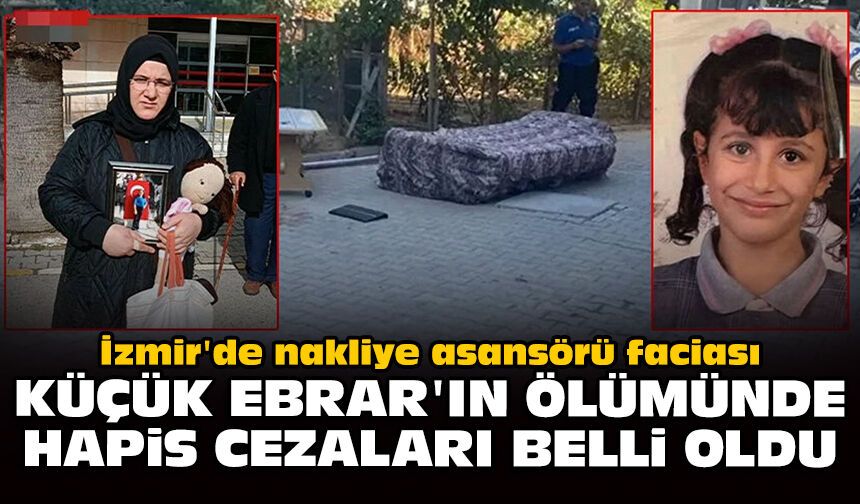İzmir'de nakliye asansörü faciası: Küçük Ebrar'ın ölümünde hapis cezaları belli oldu