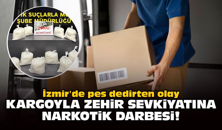 İzmir'de pes dedirten olay: Kargoyla zehir sevkiyatına Narkotik darbesi!