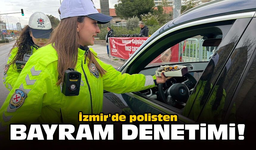 İzmir'de polisten bayram denetimi