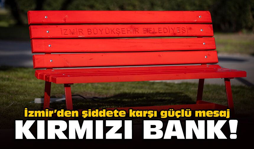 İzmir’den şiddete karşı güçlü mesaj: Kırmızı bank